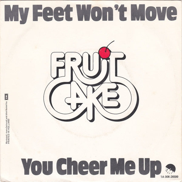 Fruitcake - My Feet Won't Move / You Cheer Me Up (7")