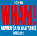 Wham! - Wham Rap (Enjoy What You Do) (U.S. Re-Mix Parts 1 And 2) (7")