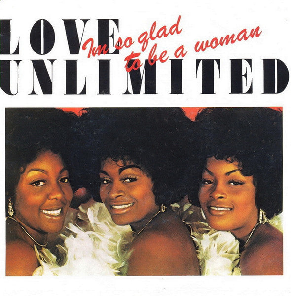 Love Unlimited - Im So Glad To Be A Woman (7")