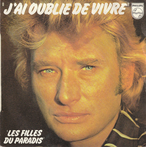 Johnny Hallyday - J'ai Oublié De Vivre (7")