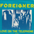 Foreigner - Love On The Telephone (7")