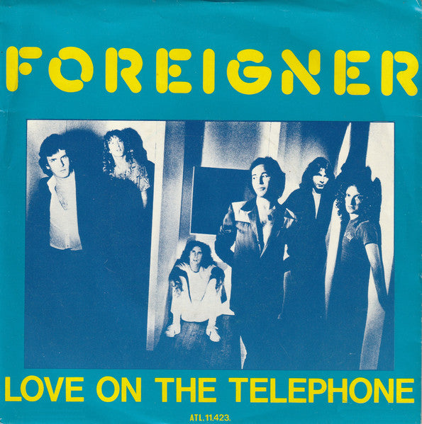Foreigner - Love On The Telephone (7")