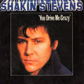Shakin' Stevens - You Drive Me Crazy (7")