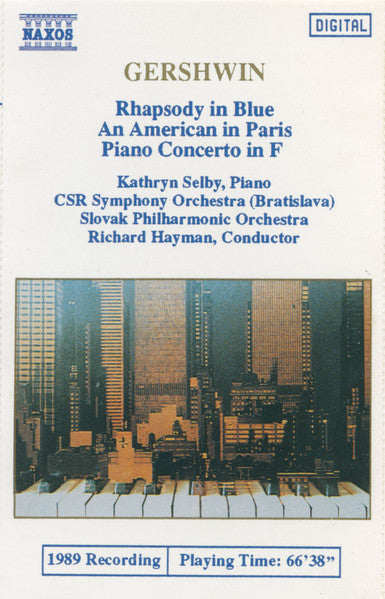 George Gershwin - Kathryn Selby, Slovak Radio Symphony Orchestra, Slovak Philharmonic Orchestra, Richard Hayman - Rhapsody In Blue • An American In Paris • Piano Concerto (Cassette)