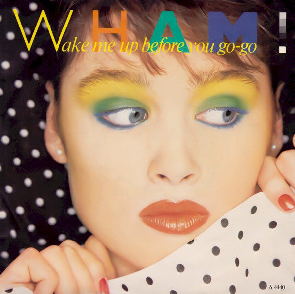 Wham! - Wake Me Up Before You Go-Go (7")