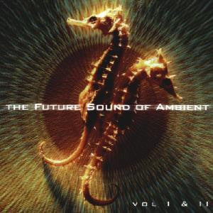 The Future Sound Of Ambient Vol I & II
