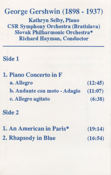George Gershwin - Kathryn Selby, Slovak Radio Symphony Orchestra, Slovak Philharmonic Orchestra, Richard Hayman - Rhapsody In Blue • An American In Paris • Piano Concerto (Cassette) - Discogs image 5