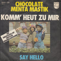 Chocolate Menta Mastik - Komm' Heut Zu Mir / Say Hello (7")