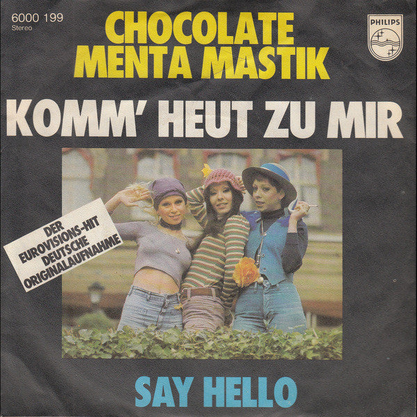 Chocolate Menta Mastik - Komm' Heut Zu Mir / Say Hello (7")