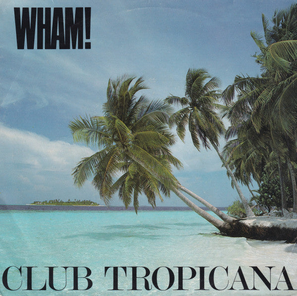 Wham! - Club Tropicana (7")