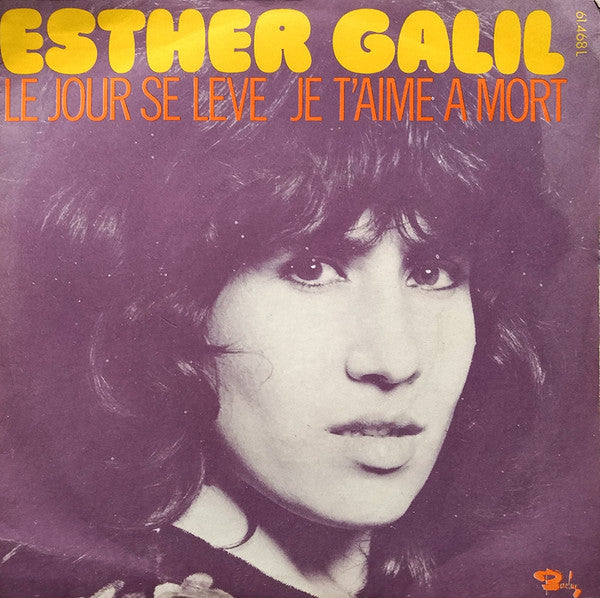 Esther Galil - Le Jour Se Lève / Je T'aime A Mort (7")