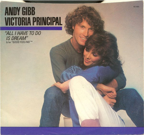 Andy Gibb And Victoria Principal - All I Have To Do Is Dream / Good Feeling (7")