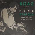 Boaz Sharabi - Pamela / She's Left You And Gone (7")