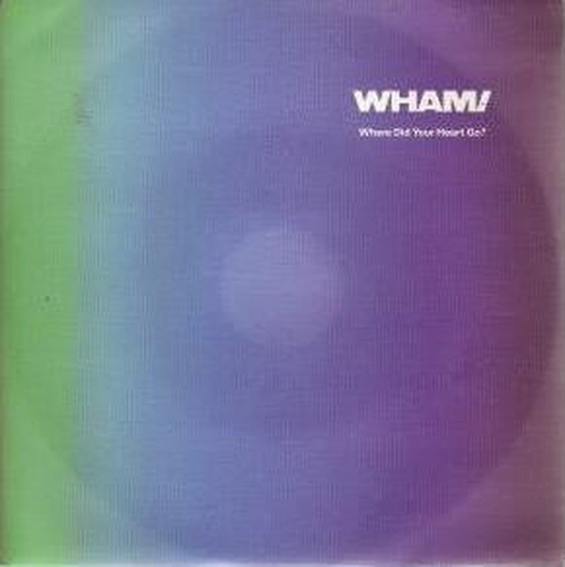 Wham! - Where Did Your Heart Go? (7")