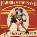 Barbra Streisand - The Main Event / Fight (7")