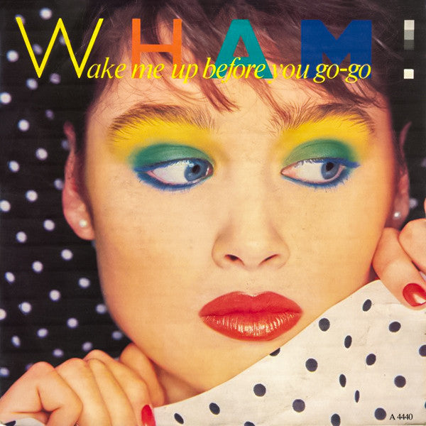 Wham! - Wake Me Up Before You Go-Go (7")