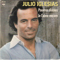 Julio Iglesias - Pauvres Diables / Je L'aime Encore (7")