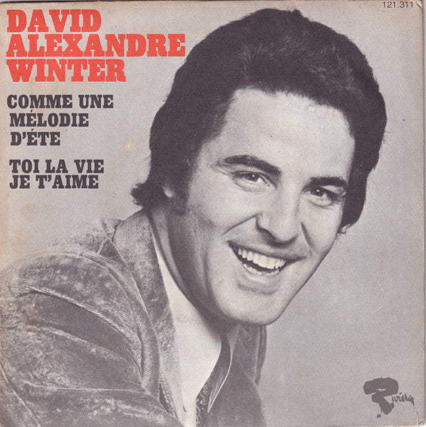 David Alexandre Winter - Comme Une Mélodie D'Ete / Toi La Vie Je T'Aime (7")
