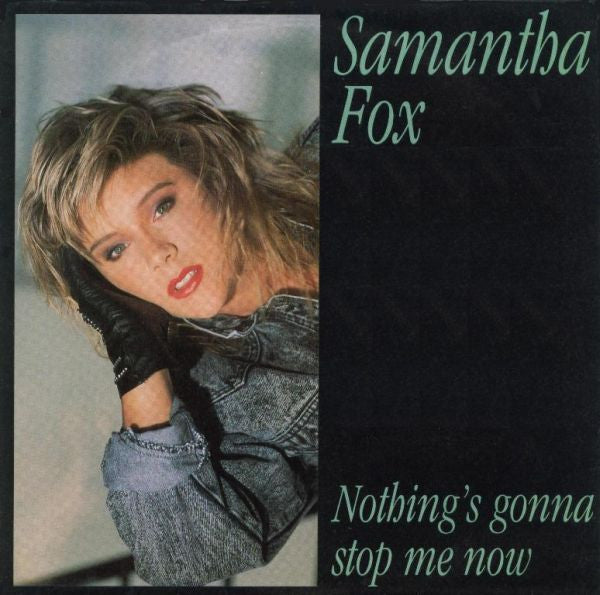 Samantha Fox - Nothing's Gonna Stop Me Now (7")