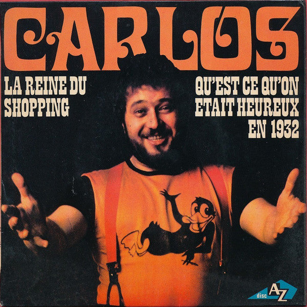 Carlos (3) - La Reine Du Shopping / Qu'est Ce Qu'on Était Heureux En 1932 (7")