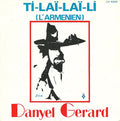Danyel Gérard - Ti-Laï-Laï-Li (L'arménien) (7")