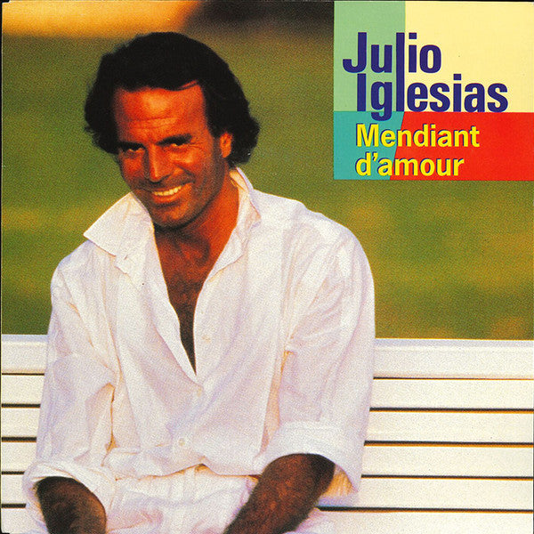 Julio Iglesias - Mendiant D'Amour (7")
