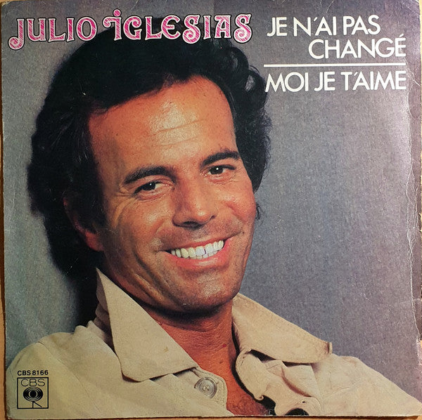 Julio Iglesias - Je N'ai Pas Changé (7")