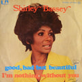 Shirley Bassey - Good, Bad But Beautiful (7")