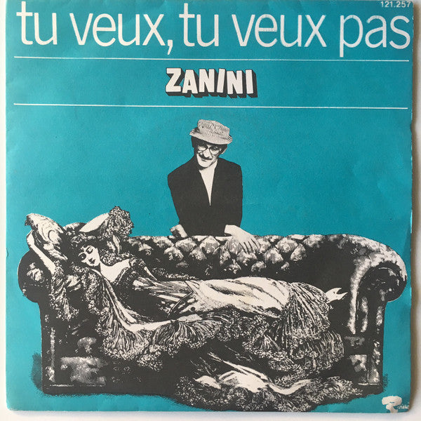 Marcel Zanini - Tu Veux, Tu Veux Pas (7")