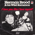 Herman Brood & His Wild Romance - I Love You Like I Love Myself (7")