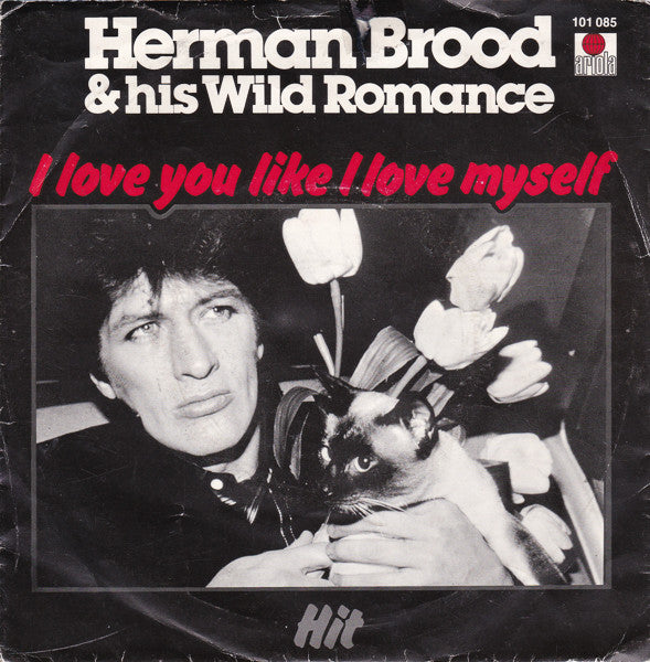 Herman Brood & His Wild Romance - I Love You Like I Love Myself (7")