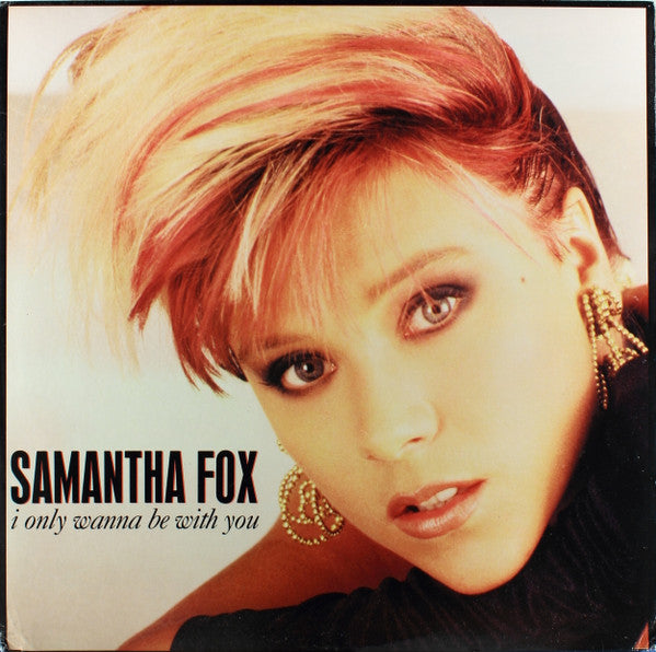 Samantha Fox - I Only Wanna Be With You (12")