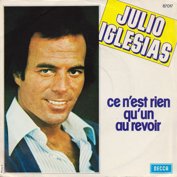 Julio Iglesias - Ce N'Est Rien Qu'Un Au Revoir (7")