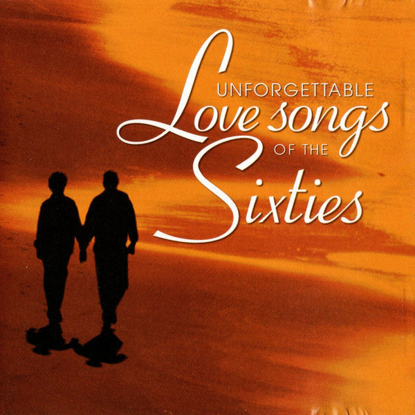Unforgettable Love Songs Of The Sixties